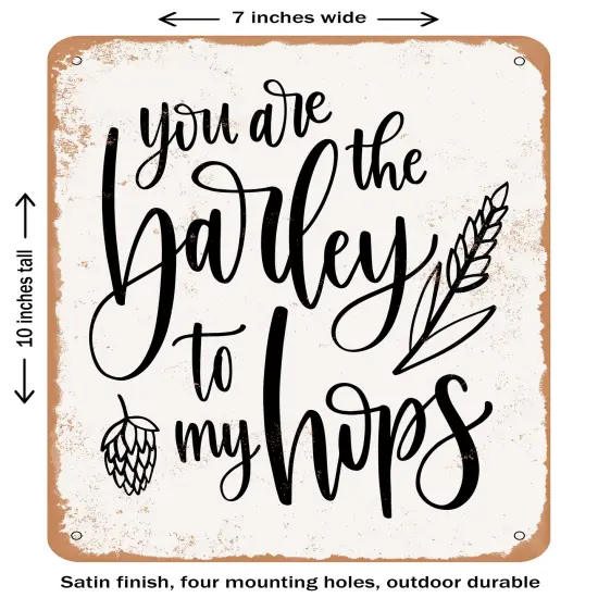 DECORATIVE METAL SIGN - Barley to My Hops- Vintage Rusty Look {1}