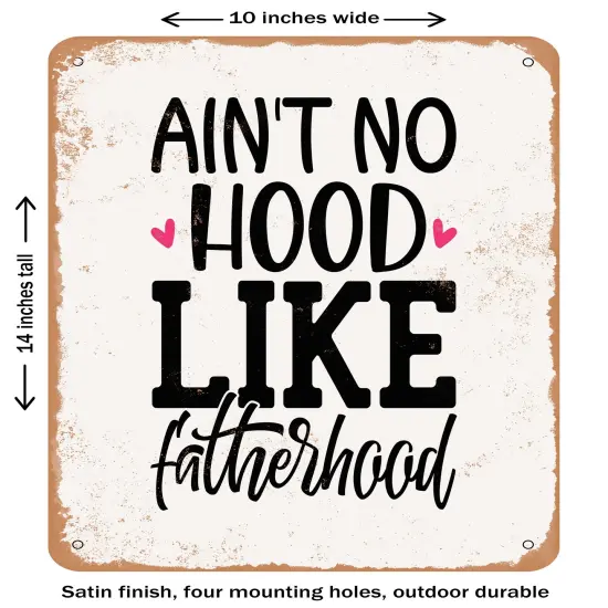 DECORATIVE METAL SIGN - Ain't No Hood Like Fatherhood- Vintage Rusty Look {1}