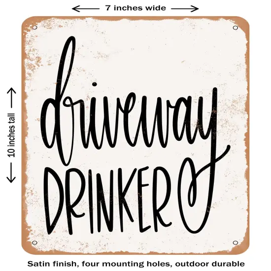 DECORATIVE METAL SIGN - Driveway Drinker- Vintage Rusty Look {1}