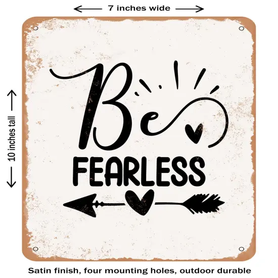 DECORATIVE METAL SIGN - Be Fearless- Vintage Rusty Look {1}