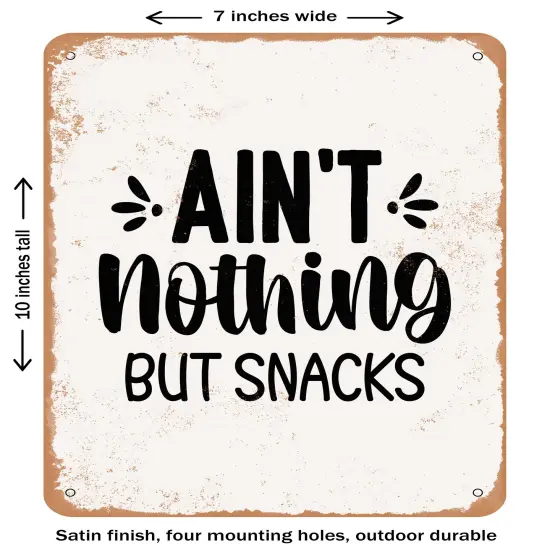 DECORATIVE METAL SIGN - Ain't Nothing But Snacks- Vintage Rusty Look {1}
