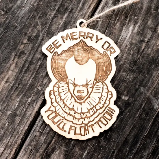 Ornament - Be Merry or You'll Float Too - Raw Wood 3x5in {3}