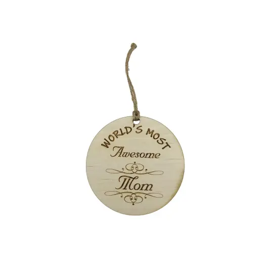 Worlds most Awesome Mom - Ornament - Raw Wood {1}