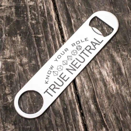 True Neutral - Know Your Role - Bottle Opener {1}