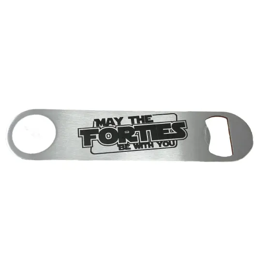 May the Forties be with You - Bottle Opener {1}
