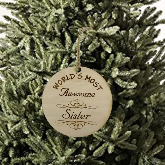 Worlds most Awesome Sister - Ornament - Raw Wood {2}