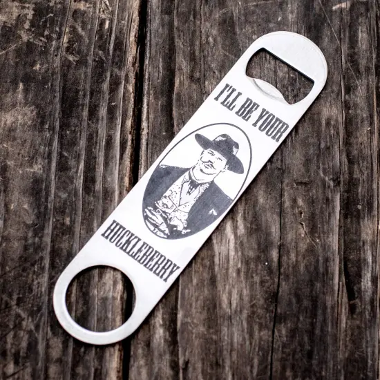I'll be your Huckleberry - Bottle Opener {1}