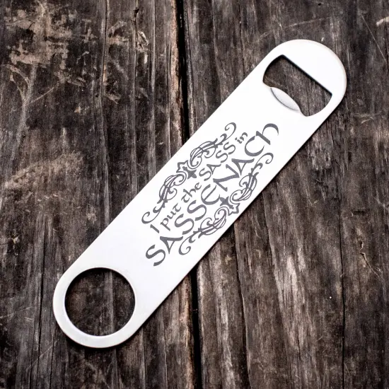 I Put the Sass in Sassenach- Bottle Opener {1}
