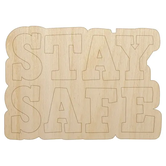 Stay Safe Fun Text Unfinished Wood Shape Piece Cutout for DIY Craft Projects {7}