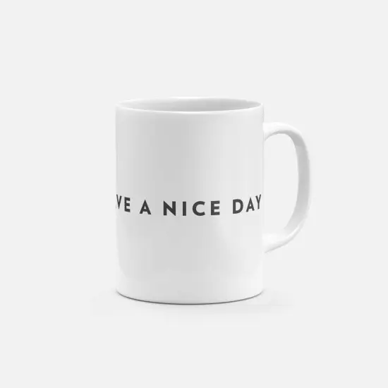 Nice Day to Have a Nice Day 11oz Mug {4}