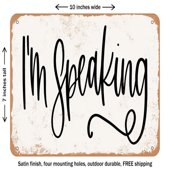 DECORATIVE METAL SIGN - I'm Speaking - Vintage Rusty Look {1}