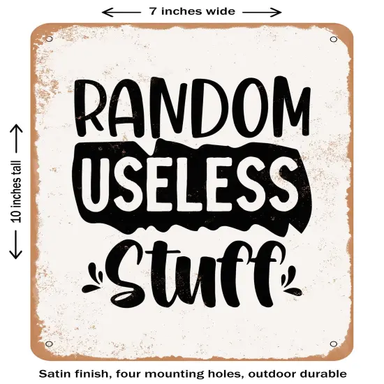 DECORATIVE METAL SIGN - Random Useless Stuff - Vintage Rusty Look {1}