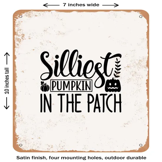 DECORATIVE METAL SIGN - Silliest Pumpkin In the Patch - Vintage Rusty Look {1}