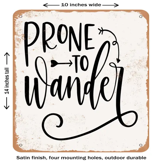 DECORATIVE METAL SIGN - Prone to Wander - Vintage Rusty Look {1}
