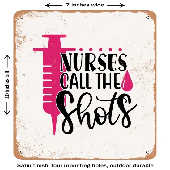 DECORATIVE METAL SIGN - Nurses Call the Shots - 6- Vintage Rusty Look {1}