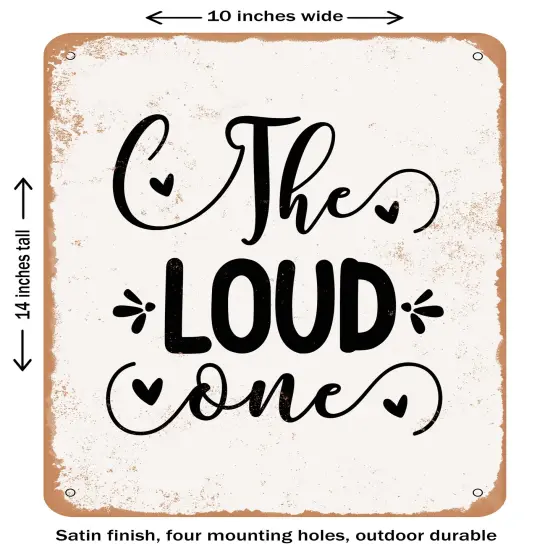DECORATIVE METAL SIGN - the Loud One- Vintage Rusty Look {1}