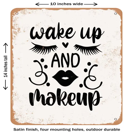 DECORATIVE METAL SIGN - Wake Up and Makeup - 3- Vintage Rusty Look {1}