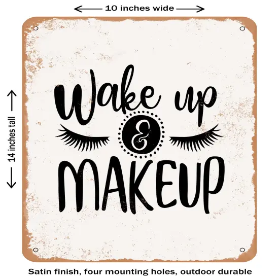 DECORATIVE METAL SIGN - Wake Up and Makeup - 2- Vintage Rusty Look {1}