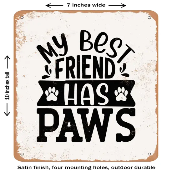 DECORATIVE METAL SIGN - My Best Friend Has Paws - 3- Vintage Rusty Look {2}