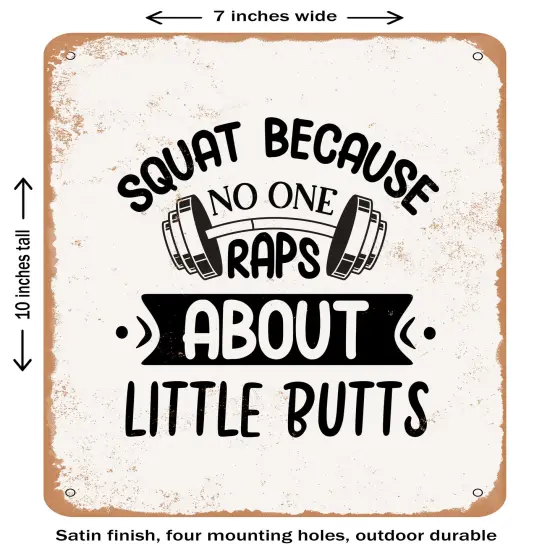 DECORATIVE METAL SIGN - Squat Because No One Raps About Little Butts- Vintage Rusty Look {1}