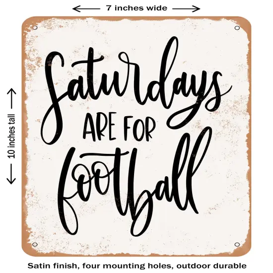 DECORATIVE METAL SIGN - Saturdays Are For Football- Vintage Rusty Look {1}