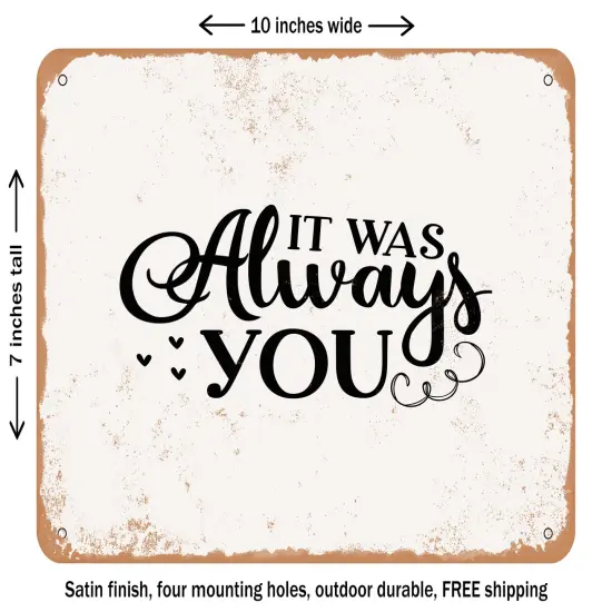 DECORATIVE METAL SIGN - It Was Always You - 4 - Vintage Rusty Look {1}