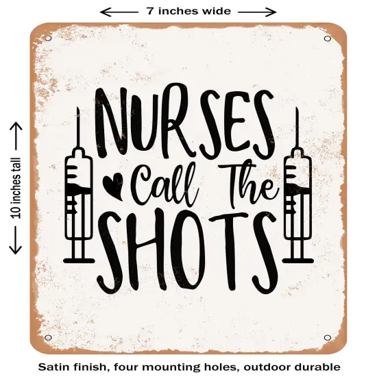 DECORATIVE METAL SIGN - Nurses Call the Shots2- Vintage Rusty Look {1}