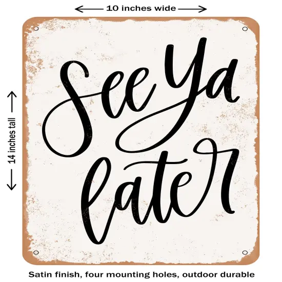 DECORATIVE METAL SIGN - See Ya Later- Vintage Rusty Look {1}