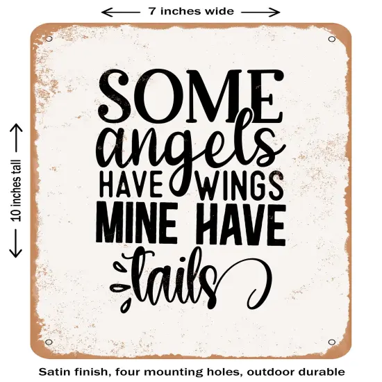 DECORATIVE METAL SIGN - Some Angels Have Wings Mine Have Tails- Vintage Rusty Look {1}