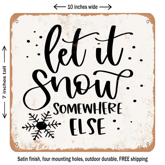 DECORATIVE METAL SIGN - Let It snow Somewhere Else - 5 - Vintage Rusty Look {1}