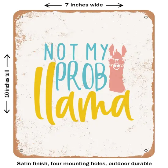 DECORATIVE METAL SIGN - Not My Probllama- Vintage Rusty Look {1}