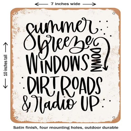 DECORATIVE METAL SIGN - Summer Breeze Windows Down Dirt Roads Radio Up- Vintage Rusty Look {1}