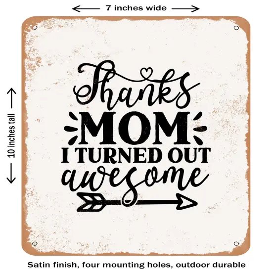 DECORATIVE METAL SIGN - Thanks Mom I Turned Out Awesome - Vintage Rusty Look {2}