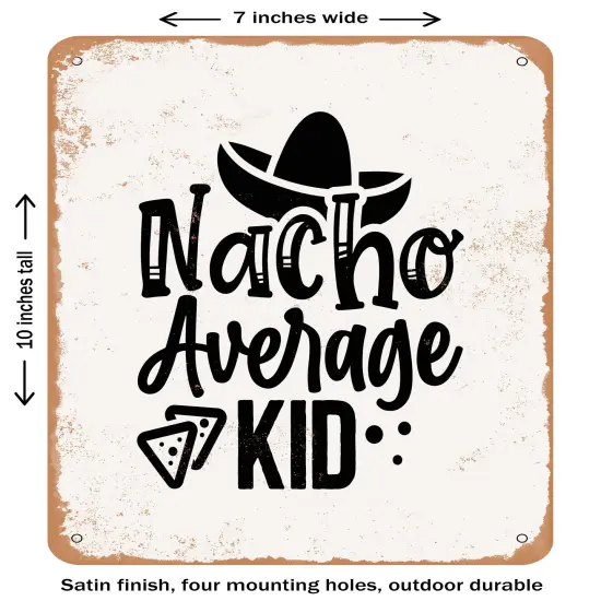 DECORATIVE METAL SIGN - Nacho Average Kid - Vintage Rusty Look {2}