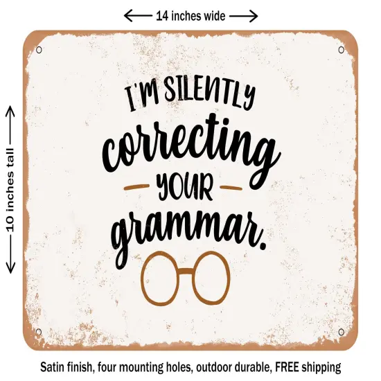 DECORATIVE METAL SIGN - I'm Silently Correcting Your Grammar - Vintage Rusty Look {1}
