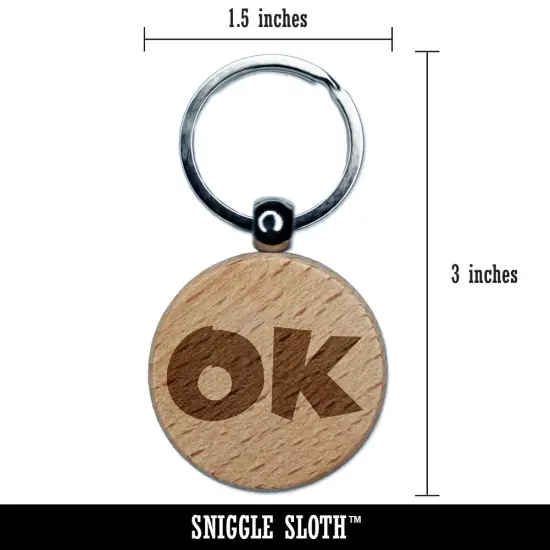OK Okay Fun Text Engraved Wood Round Keychain Tag Charm {2}