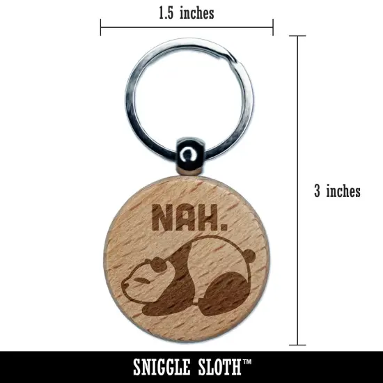 Nah Cute and Lazy Panda Doesn't Want to do Anything Engraved Wood Round Keychain Tag Charm {2}