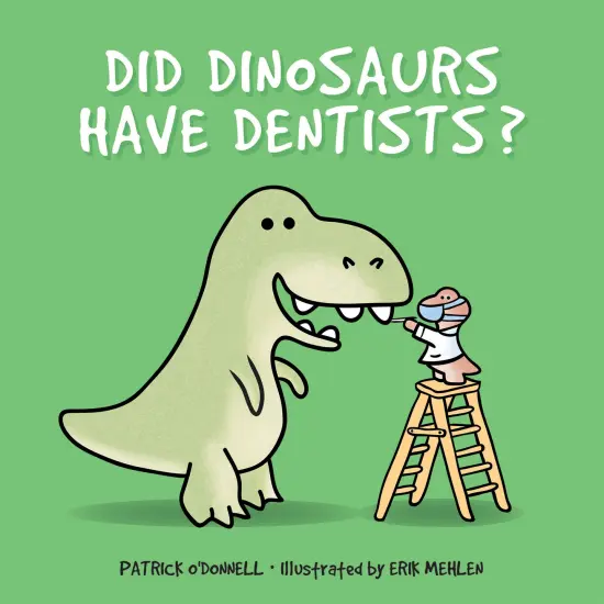 Did Dinosaurs Have Dentists? {1}