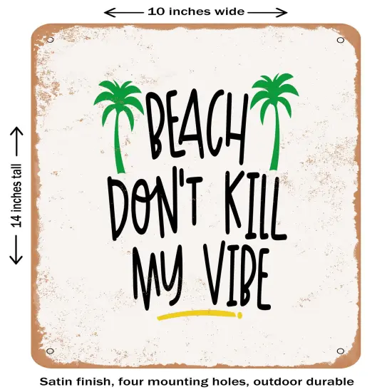 DECORATIVE METAL SIGN - Beach Don't Kill My Vibe - 4 2- Vintage Rusty Look {1}