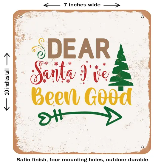 DECORATIVE METAL SIGN - Dear Santa I've Been Good- Vintage Rusty Look {1}