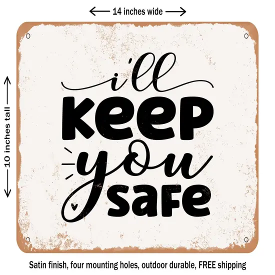 DECORATIVE METAL SIGN - Ill Keep You Safe - Vintage Rusty Look {1}