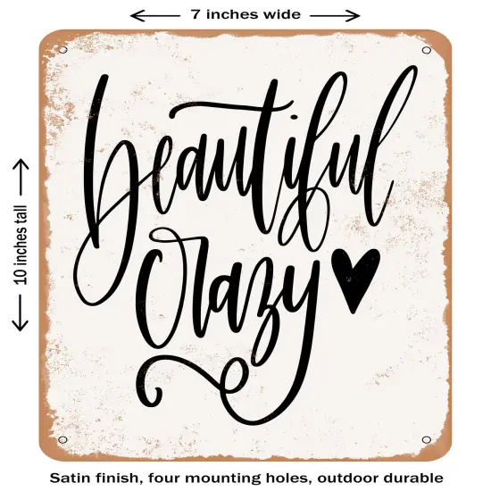 DECORATIVE METAL SIGN - Beautiful Crazy - 2- Vintage Rusty Look {1}