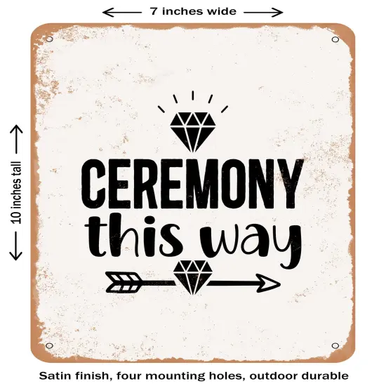 DECORATIVE METAL SIGN - Ceremony This Way- Vintage Rusty Look {1}