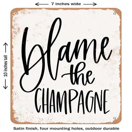 DECORATIVE METAL SIGN - Blame the Champagne- Vintage Rusty Look {2}