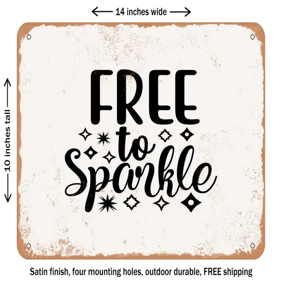 DECORATIVE METAL SIGN - Free to Sparkle - Vintage Rusty Look {1}