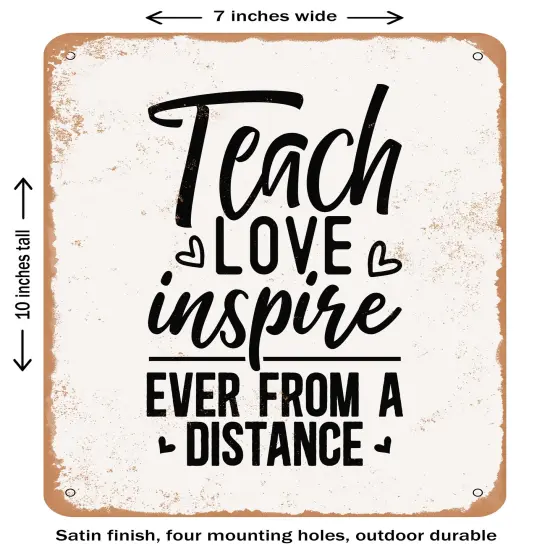 DECORATIVE METAL SIGN - Teach Love Inspire Ever From a Distance- Vintage Rusty Look {2}