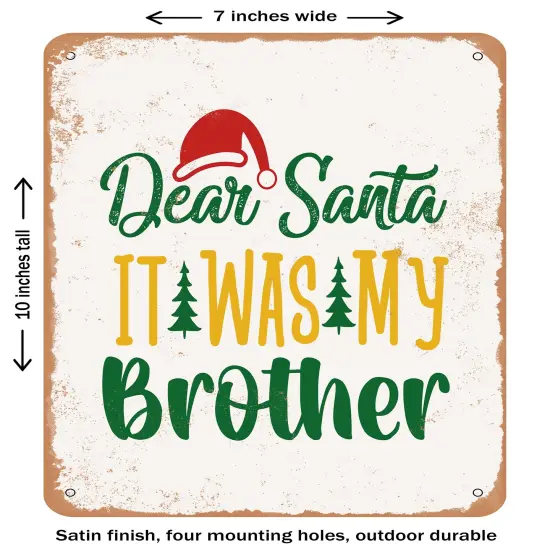 DECORATIVE METAL SIGN - Dear Santa It Was My Brother - 2- Vintage Rusty Look {1}