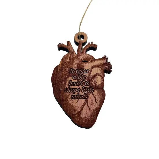 HEART it takes a big heart to shape little minds - Cedar Ornament {1}
