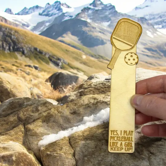 Bookmark - Yes I play pickleball like a girl Keep up - birch wood {2}