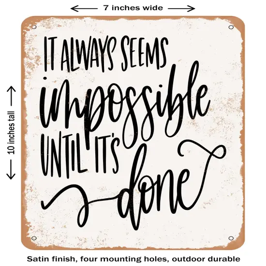 DECORATIVE METAL SIGN - It Always Seems Impossible Until It's Done- Vintage Rusty Look {1}